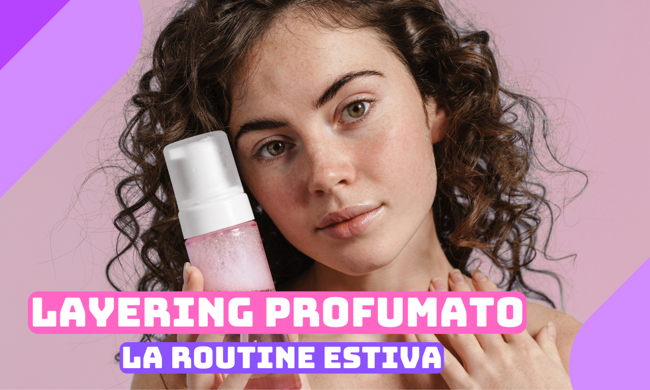 Layering profumi: come far durare la fragranza tutto il giorno